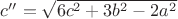 $c''=\sqrt{6c^2+3b^2-2a^2}$
