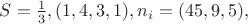 $S=\frac 13, (1,4,3,1),n_i=(45,9,5),$