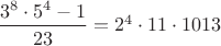 $\dfrac{3^8 \cdot 5^4-1}{23}=2^4 \cdot 11 \cdot 1013$