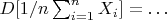 $D [1/n \sum_{i=1}^n X_i] = \ldots$