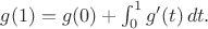 $g(1)=g(0)+\int_0^1g'(t)\,dt.$