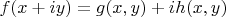 $f(x+iy)=g(x,y)+ih(x,y)$