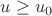 $u\ge u_0$