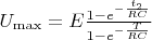 $U_{\max} = E \frac{1-e^{-\frac{t_2}{RC}}}{1-e^{-\frac{T}{RC}}}$