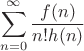 $$\sum\limits_{n=0}^{\infty}\frac{f(n)}{n!h(n)}$$$