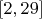 $[2,29]$