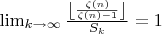 $\lim_{k\rightarrow \infty } \frac{\left \lfloor \frac{\zeta (n)}{\zeta (n)-1} \right \rfloor}{S_k}=1$