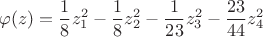 $$   \varphi(z)=\frac{1}{8}z_1^2-\frac{1}{8}z_2^2-\frac{1}{23}z_3^2-\frac{23}{44}z_4^2$$