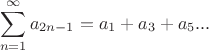 $$\sum_{n=1}^\infty a_{2n-1} = a_1+a_3+a_5...  $$