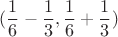 $$(\frac16-\frac13,\frac16+\frac13)$$ $$(\frac16-\frac13,\frac16+\frac13)$$