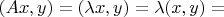 $$(Ax,y)=(\lambda x, y)=\lambda (x,y)=$$