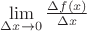 $\lim\limits_{\Delta x\to 0}\frac{\Delta f(x)}{\Delta x}$ $\lim\limits_{\Delta x\to 0}\frac{\Delta f(x)}{\Delta x}$
