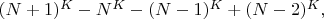 $(N+1)^K-N^K-(N-1)^K+(N-2)^K,$