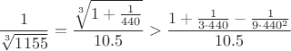 $$ \frac{1}{\sqrt[3]{1155}}=\frac{\sqrt[3]{1+\frac{1}{440}}}{10.5}
> \frac{1 +\frac{1}{3 \cdot 440} -\frac{1}{9 \cdot 440^2}}{10.5}$$