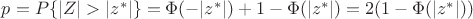 $p = P\{|Z| > |z^*|\} = \Phi(-|z^*|) + 1 - \Phi (|z^*|) = 2(1 -  \Phi (|z^*|))$
