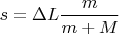 $s=\Delta L\dfrac{m}{m+M}$