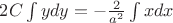 $2C\int y dy=-\frac{2}{a^2}\int x dx$