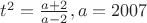 $t^2=\frac{a+2}{a-2},a=2007$