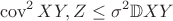 $$
\operatorname{cov}^2{XY,Z}\leq \sigma^2\mathbb{D}XY
$$
