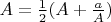 $A=\frac{1}{2}(A+\frac{a}{A})$