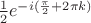 $ \frac{1}{2} e^{-i(\frac{\pi}{2} + 2 \pi k)} $