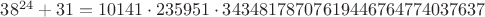 $38^{24}+31 = 10141\cdot 235951\cdot 34348178707619446764774037637$