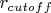 $r_{cutoff}$