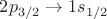 $2p_{3/2} \rightarrow 1s_{1/2}$ $2p_{3/2} \rightarrow 1s_{1/2}$