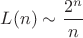 $L(n)\sim \dfrac{2^n}{n}$