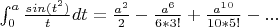 $\int^a_0\frac{sin(t^2)}{t}dt=\frac{a^2}{2}-\frac{a^6}{6*3!}+\frac{a^1^0}{10*5!}-...$