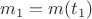 $m_1=m(t_1)$