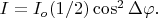 $I=I_o(1/2)\cos^2\Delta\varphi.$