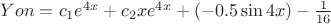 $Yon=c_1e^{4x}+c_2xe^{4x}+(-0.5\sin4x)-\frac{1}{16}$
