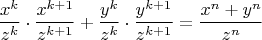$$\frac {x^k}{z^k}}\cdot\frac {x^{k+1}}{z^{k+1}}+\frac {y^k}{z^k}\cdot\frac {y^{k+1}}{z^{k+1}}=\frac {x^n+y^n}{z^n}$$