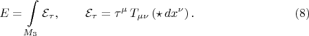 $$
E = \int\limits_{M_3} \mathcal{E}_{\tau}, \qquad
\mathcal{E}_{\tau} = \tau^{\mu} \, T_{\mu \nu} \left( \star \, dx^{\nu} \right). \eqno(8)
$$