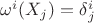 $\omega{^i}(X_j)=\delta{^i_j}$