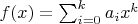 $f(x)=\sum_{i=0}^k a_ix^k$