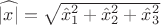 $\widehat{|x|}=\sqrt{\hat{x}_1^2+\hat{x}_2^2+\hat{x}_3^2}$