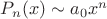 $P_n(x) \sim a_0 x^n$