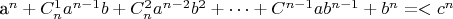 a^n + C^1 _n a^{n-1}b + C^2 _n a^{n-2}b^2 +&hellip;+C^{n-1} ab^{n-1} + b^n =< c^n