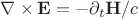 \nabla\times\mathbf{E}=-\partial_t \mathbf{H}/c \nabla\times\mathbf{E}=-\partial_t \mathbf{H}/c