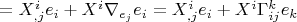 $=X^i_{,j}e_i+X^i\nabla_{e_j}e_i = X^i_{,j}e_i+X^i\Gamma_{ij}^ke_k$
