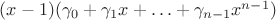 $(x-1)(\gamma_0+\gamma_1x+\ldots+\gamma_{n-1}x^{n-1})$