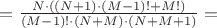 $=\frac{N \cdot ((N+1) \cdot (M-1)! + M!)}{(M-1)! \cdot (N+M) \cdot (N+M+1)}=$