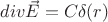 $div \vec E = C\delta(r)$