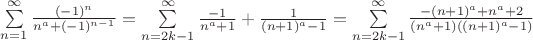$\sum\limits_{n=1}^{\infty} \frac{(-1)^n}{n^a+(-1)^{n-1}} = \sum\limits_{n=2k-1}^{\infty} \frac{-1}{n^a+1} +\frac{1}{(n+1)^a-1} =  \sum\limits_{n=2k-1}^{\infty} \frac{-(n+1)^a+n^a+2}{(n^a+1)((n+1)^a-1)}  $