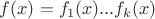 $f(x)=f_1(x) ... f_k(x)$
