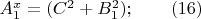 $A_1^x=(C^2+B_1^2);\qquad (16)$