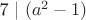 7 \mid (a^2 - 1)