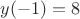$y(-1)=8 $